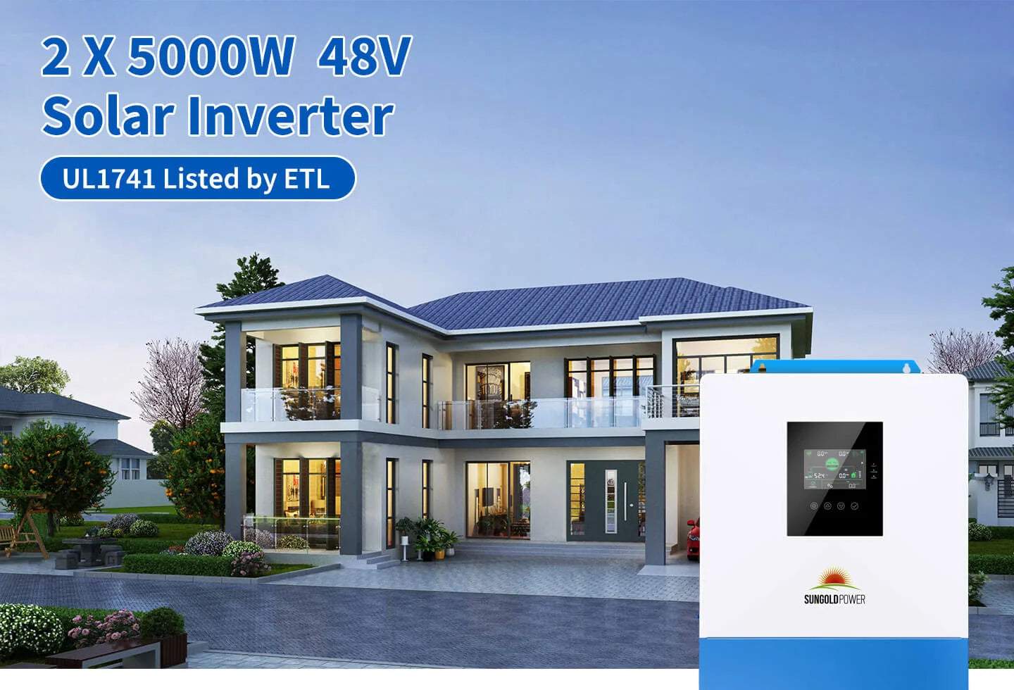 Sungold Power 10,000W 48V Solar Charger Inverter (2 Units Parallel) A modern two-story house with a large solar inverter in the foreground. Text reads: Sungold Power 10,000W 48V Solar Charger Inverter (2 Units Parallel). The Sungold Power logo is prominently displayed on the inverter, ensuring both compliance and reliability for your home’s solar energy system.